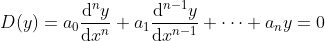D(y)=a_0\frac{\mathrm{d}^ny }{\mathrm{d} x^n}+a_1\frac{\mathrm{d}^{n-1}y }{\mathrm{d} x^{n-1}}+\cdots+a_ny=0